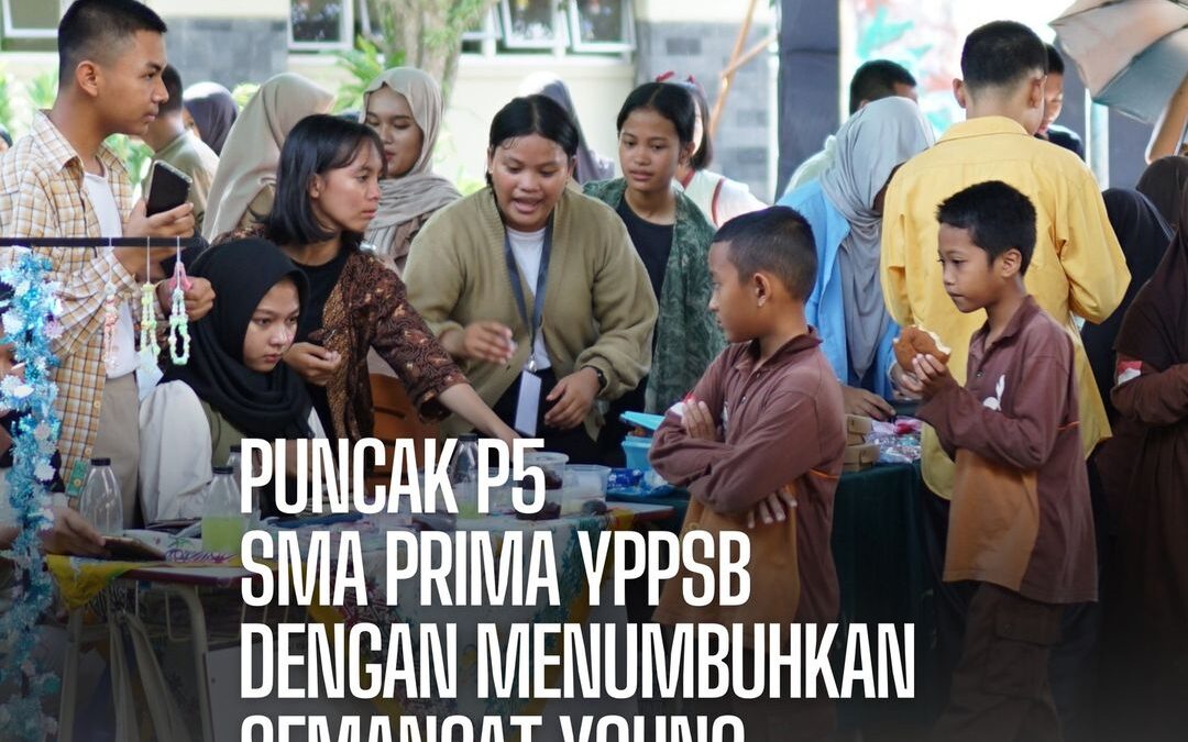 Puncak P5 SMA Prima YPPSB dengan Menumbuhkan Semangat Young Entrepreneur di Kalangan Siswa
