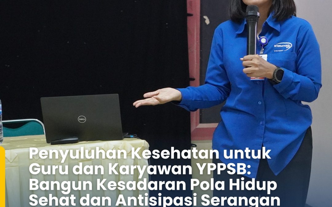 Penyuluhan Kesehatan untuk Guru dan Karyawan YPPSB: Bangun Kesadaran Pola Hidup Sehat dan Antisipasi Serangan Jantung