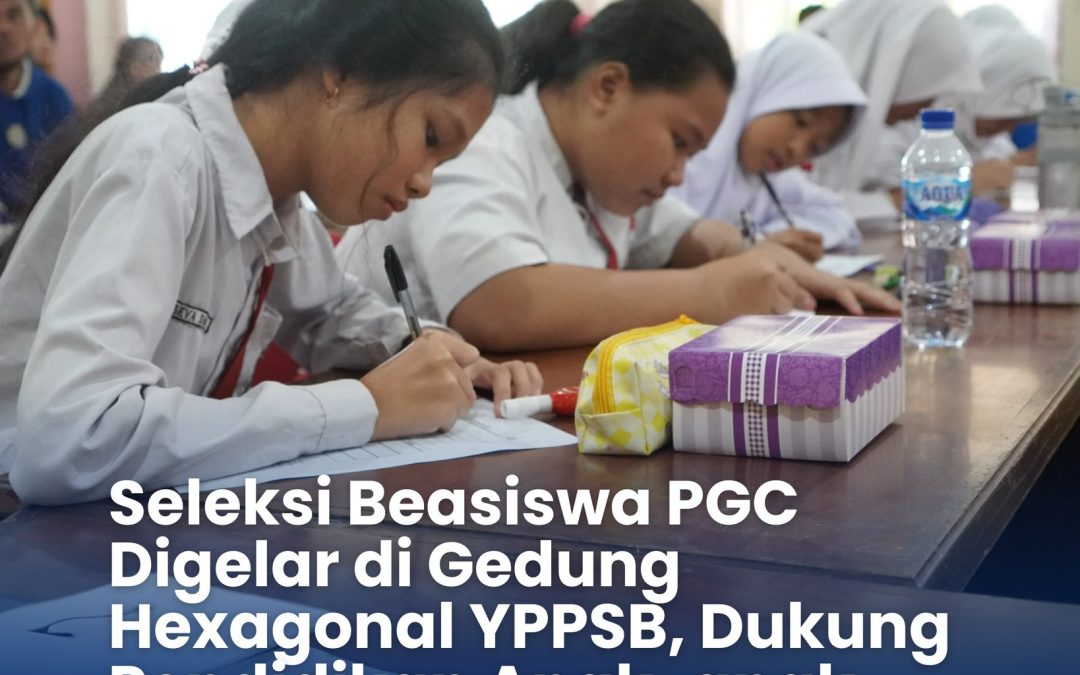 Seleksi Beasiswa PGC Digelar di Gedung Hexagonal YPPSB, Dukung Pendidikan Anak-anak Kutai Timur.